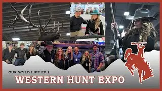 Our Wyld Life / EP1 Western Hunting & Conservation Expo