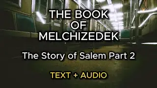 The Book of Melchizedek - The Story of Salem Part 2