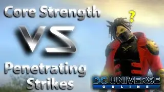 DCUO Core Strength vs Penetrating Strikes [GU54]