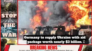 Germany to supply Ukraine with aid package worth nearly $3 billion