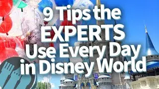 9 Tips the Experts Use Every Day in Disney World!