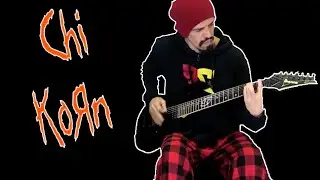 Korn - Chi - GUITAR COVER - AMAZING DISTORTION
