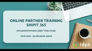 ShipIT 365 Partner Implementation Training | idyn Partner Event 2023 Q2 | idyn