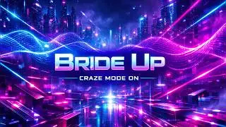 Bride Up - Craze Mode On