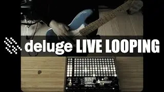 Deluge Live Looping - Guitar, Bass, Drums, Synths (Community Firmware 1.2 Chopin)
