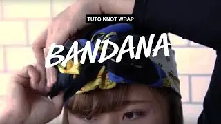 Tutoriel Knot wrap : Bandana
