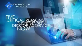 Why Businesses Need Desktop as a Service