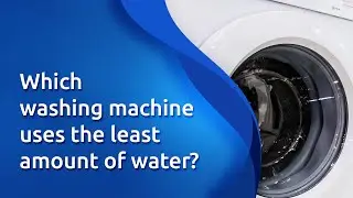 Which washing machine uses the least amount of water?