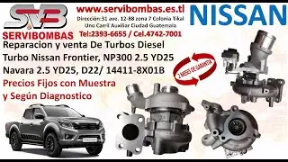 Reparacion de Turbo Nissan Frontier, NP300, 2.5 YD25, D22, 14411-8X01B, zona 7 Periferico Guatemala
