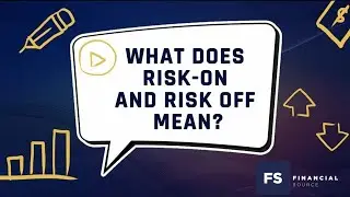 The Forex Market Explained:  Risk on, Risk off
