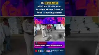 MP Clerk Fills Forms as Accident Victims Groan on Road &ndash; Shocking Apathy!