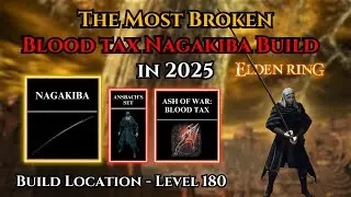 Blood Tax Nagakiba OP Bleed Build 2025 Elden Ring + DLC Level 180 Tutorial & Location Samurai Build