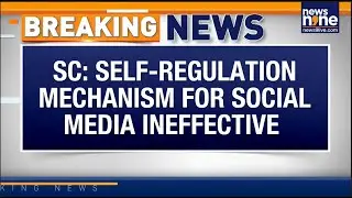 Supreme Court Says Self-Regulation Fails | Calls for Independent Media Body | News9