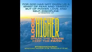 Look Higher: Speak the Truth & Keep the Faith (Miles Hodges) - Sunday Message - 10/20/2024