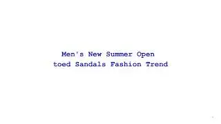 Men's New Summer Open toed Sandals Fashion Trend
