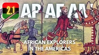 AP AF AM #12 - 2.1 African Explorers in the Americas
