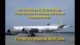 VP-45 Pelicans P-3 Orion Flight From NAS Jacksonville (JAX) To Buckley AFB Denver December 1991