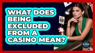 What Does Being Excluded From A Casino Mean?