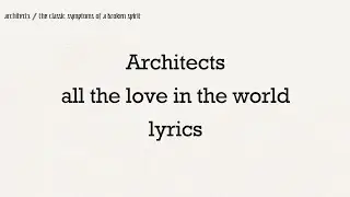 Architects - all the love in the world //lyrics//