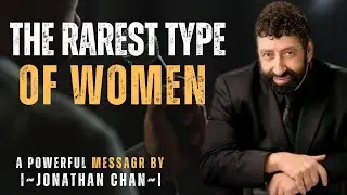 THE RAREST TYPE OF WOMEN | JONATHAN CAHN INSPIRED