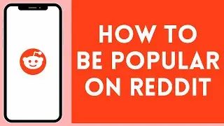 How to Be Popular on Reddit (2024) | Reddit Tutorial