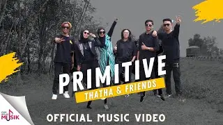 Thatha & Friends - Primitive (Official Music Video)