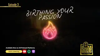 On The Scene with PeeShay - Birthing Your Passion