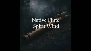 Native Flute Spirit Wind | Gentle Night Calm