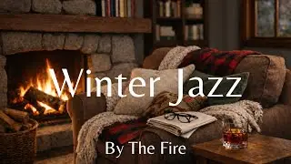 Winter Jazz | By The Fire | A Calm Jazz Session for Unwinding at Home 🔥🎷