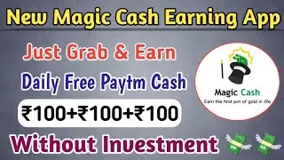 New Magic Cash Earning App || Earn Paytm Cash Without Investment || New Earning App ||