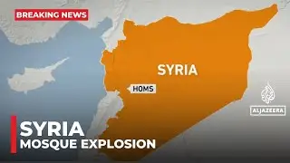 Deadly mosque explosion in Homs, Syria, reports state media