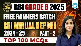 RBI Annual Report 2024-25 | TOP 100 MCQs | Part 2 | Report for RBI Grade B 2025