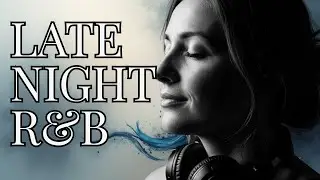 Midnight R&B Soul &ndash; Soft, Emotional Neo Soul for Late Night Listening