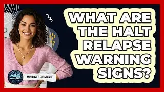 What Are The HALT Relapse Warning Signs? - Mind Over Substance