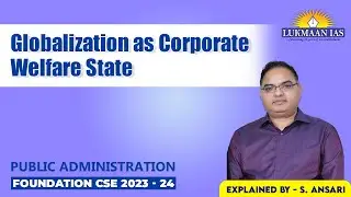 Globalization as Corporate Welfare State | By S. Ansari | Lukmaan IAS