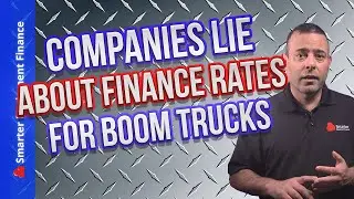 Companies Lie about Finance Rates for Boom Trucks