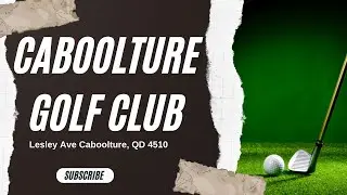 Caboolture Golf Club QLD - Finishing the Front Nine on Hole 9