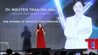 Better your life with input-output principle  | Yến Nguyễn Trần Phi | TEDxHCMIU