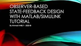 State Space Control - Observer-based State feedback design with Matlab/Simulink implementation