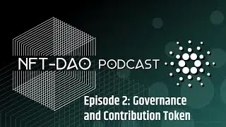 Governance and Contribution Token | NFT- DAO Podcast #2