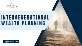 Intergenerational Wealth Planning - July 23, 2025