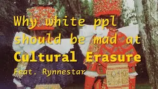 Why White People Should get Mad about Cultural Erasure
