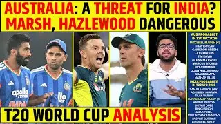 AUSTRALIA: A THREAT FOR INDIA? | MARSH, HAZLEWOOD DANGEROUS | T20 WORLD CUP ANALYSIS #indvsaus