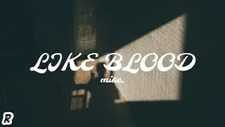 mike. - Like Blood (Lyrics)