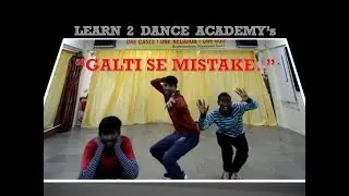 GALTI SE MISTAKE | JAGGA JASOOS | RANBIR | KATRINA | LEARN 2 DANCE ACADEMY CHOREOGRAPHY