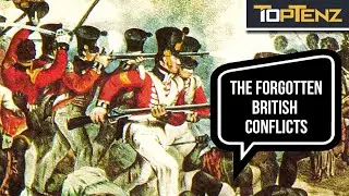 10 Forgotten Conflicts Involving the British Empire