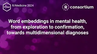 R/Medicine 2024: Word embeddings in mental health - Thomas Charlon - Harvard Medical School