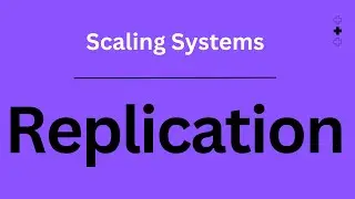 Replication | Scaling Systems