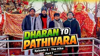 Dharan To Pathivara,Taplejung | The Hike | Episode 3 | Part 1 #pathivaramata #taplejung #nepalivlog