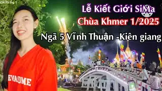 LỄ KIẾT GIỚI SIMA CHÙA KHMER 1/2025 tại NGÃ 5  VĨNH THUẬN -KIÊN GIANG